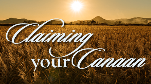 Claiming Your Canaan